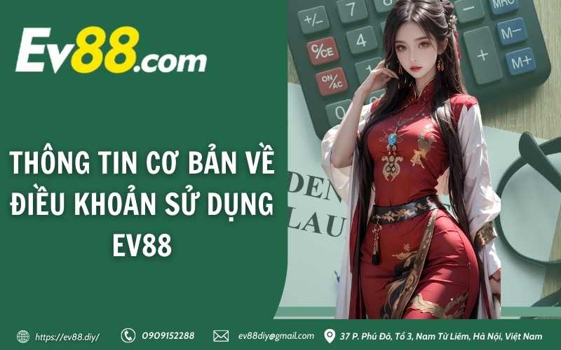 Điều khoản sử dụng Ev88 1 Thông tin cơ bản về điều khoản sử dụng EV88
