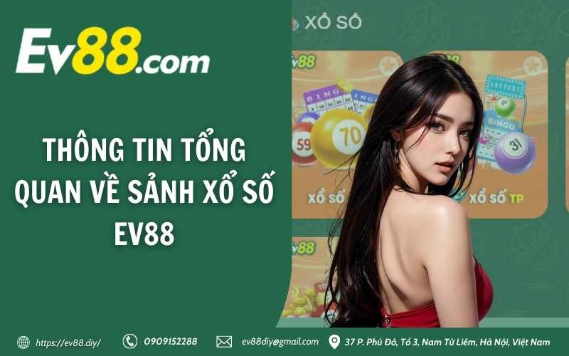 Thông tin tổng quan về sảnh xổ số EV88