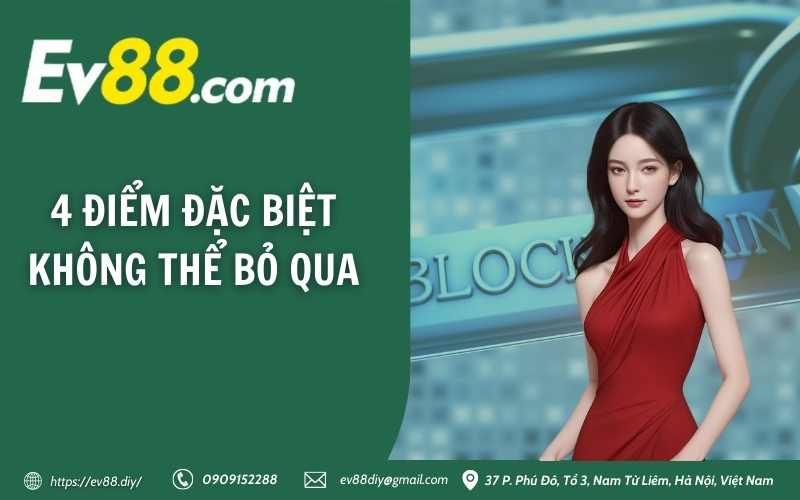 4 điểm đặc biệt không thể bỏ qua
